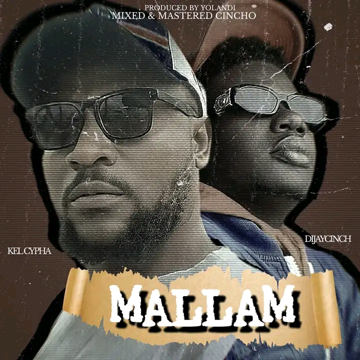 Kel Cypha — Mallam Ft. Dijay Cinch (Audio MP3)