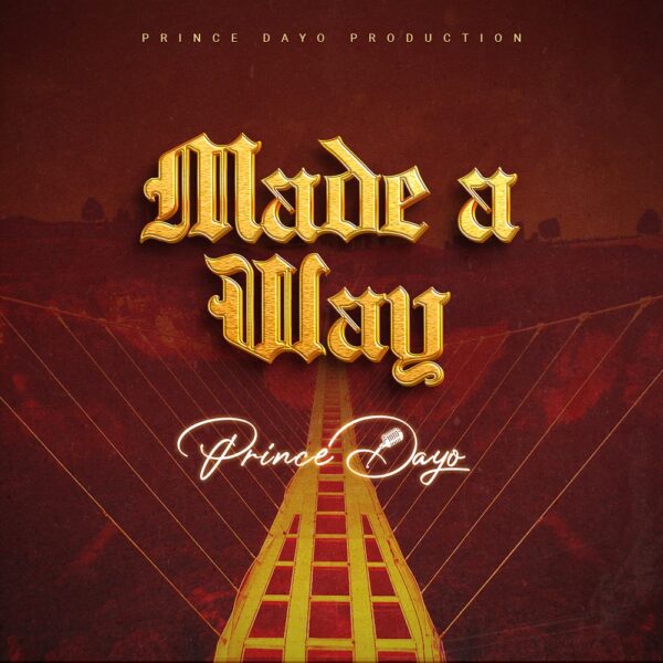 [AUDIO + VIDEO] Prince Dayo – Made A Way