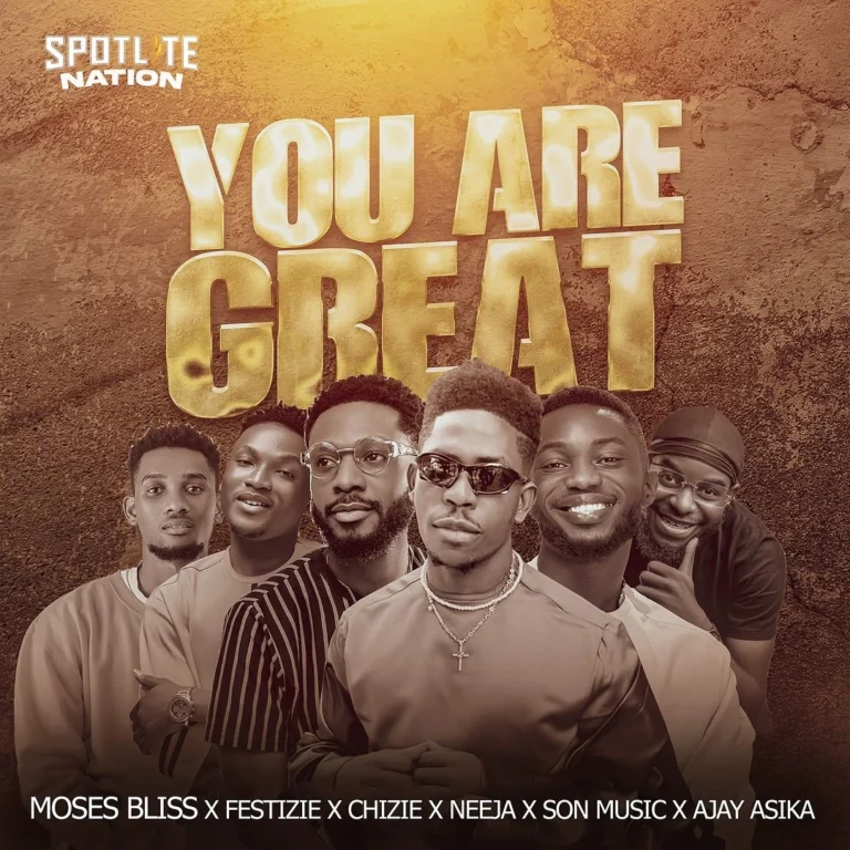 Moses Bliss – You Are Great Ft. Festizie x Chizie x Neeja x SON Music & Ajay Asika (Gospel MP3]