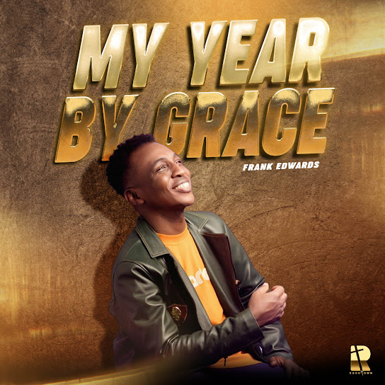 Frank Edwards – My Year By Grace (Gospel MP3)