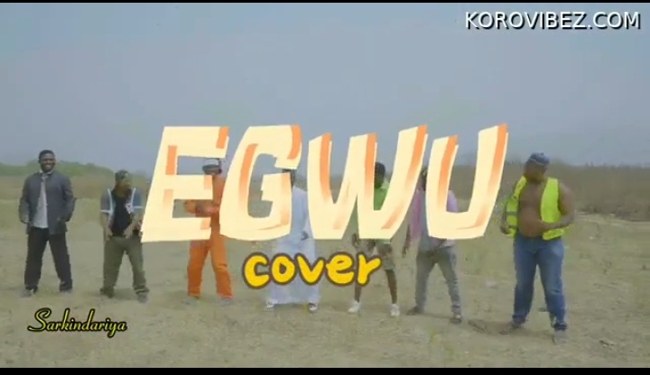 [MUSIC+VIDEO] Sarkin Dariya – Egwu (Cover)