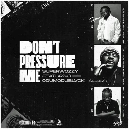 SuperWozzy – Don’t Pressure Me Ft. Odumodublvck (Audio MP3)