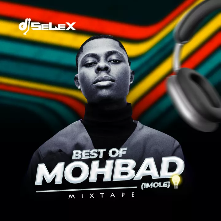 [DJ MIXTAPE] DJ Selex – Best Of Mohbad (Imole) Mixtape