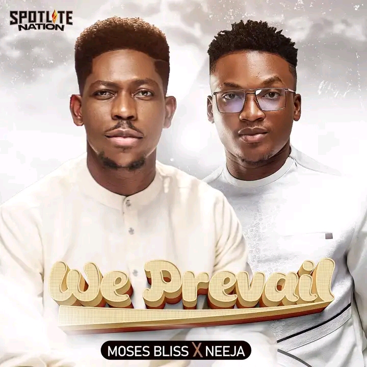 Moses Bliss  Ft. Neeja – We Prevail (Gospel MP3)