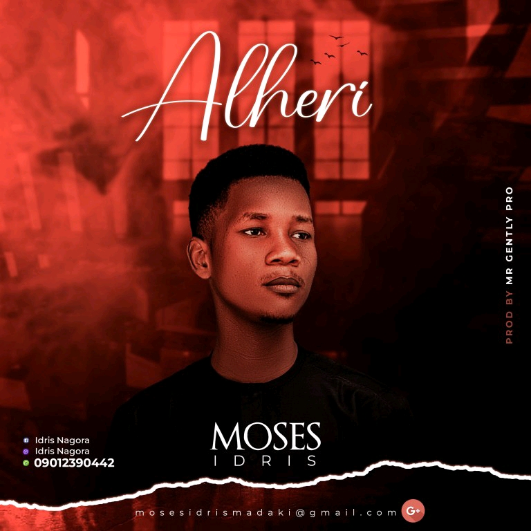 DOWNLOAD MP3: Moses Idris Nagora – Alheri (Prod. Gentle PRO)