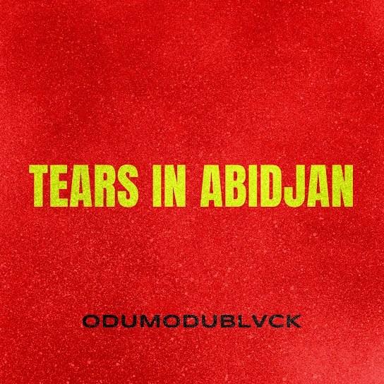 Odumodublvck – Tears In Abidjan (Audio MP3)