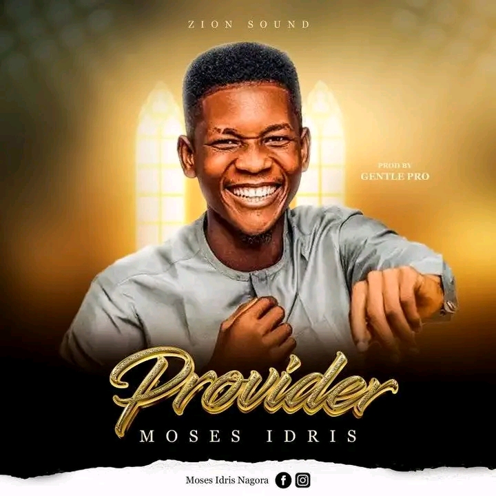 [MUSIC] Moses Idris Nagora – Provider